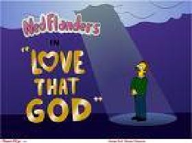 There is a god - I saw it on the simpsons